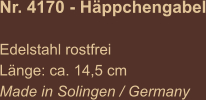 Nr. 4170 - Häppchengabel  Edelstahl rostfrei Länge: ca. 14,5 cm Made in Solingen / Germany