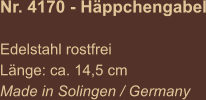 Nr. 4170 - Häppchengabel  Edelstahl rostfrei Länge: ca. 14,5 cm Made in Solingen / Germany