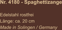 Nr. 4180 - Spaghettizange  Edelstahl rostfrei Länge: ca. 20 cm Made in Solingen / Germany