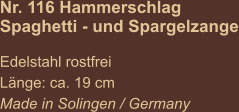 Nr. 116 Hammerschlag Spaghetti - und Spargelzange  Edelstahl rostfrei Länge: ca. 19 cm Made in Solingen / Germany