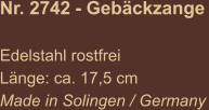 Nr. 2742 - Gebäckzange   Edelstahl rostfrei Länge: ca. 17,5 cm Made in Solingen / Germany