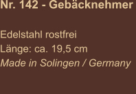 Nr. 142 - Gebäcknehmer   Edelstahl rostfrei Länge: ca. 19,5 cm Made in Solingen / Germany