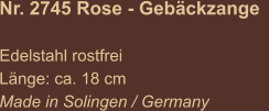 Nr. 2745 Rose - Gebäckzange    Edelstahl rostfrei Länge: ca. 18 cm Made in Solingen / Germany